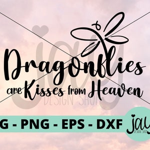 Dragonflies are Kisses from Heaven SVG - In Memory - Cut Files - Angel Downloads - Dragonfly SVG