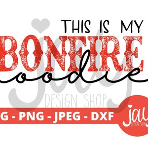 This is my Bonfire Hoodie - Bonfire SVG - Bonfire Download - Campfire Prints - Sublimation PNG