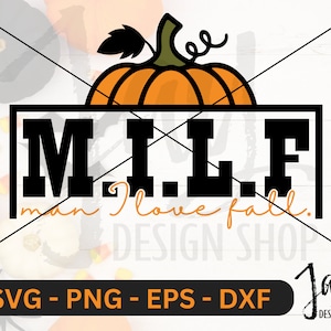 Fall SVG MILF Digital Download Man I love Fall Sublimation Design PNG Pumpkin Cut File