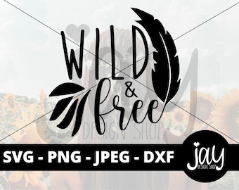 Wild and Free SVG - Feather Digital Download - Boho Cottagecore Cut Files