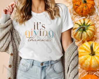 It's Giving Thanks PNG Thanksgiving TShirt Design Sublimation, It's Giving Thanks Digital Download