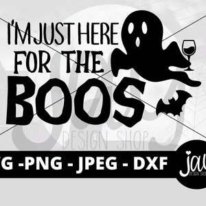 I&#39;m just here for the Boos SVG - Halloween Digital Download - Ghost PNG - Wine SVG