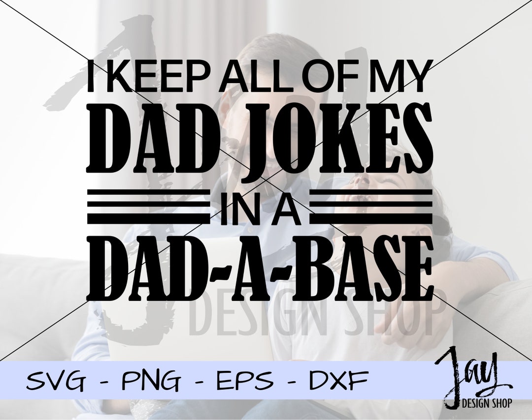 Dad SVG Design - Dad Joke Cut File - Funny Fathers Day SVG Design for ...