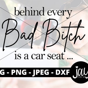Bad Bitch SVG - Behind every Bad Bitch is a car seat cut file - Mom Digital Downloads - Car Decals