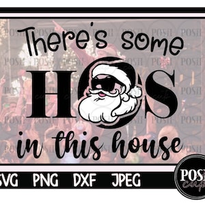 There’s some hos in this house - Santa SVG - Digital Download - Christmas Bundles - Cut Files - Cricut Designs