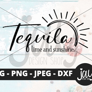 Tequila Lime and Sunshine SVG - Summer TShirt Designs - Summer Cut Files - Tequila Sublimation