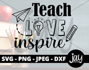 Teacher SVG - Teacher Appreciation Download - Teach Love Inspire PNG - Principle SVG