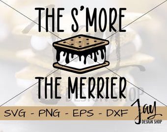 S'mores SVG - The S'more The Merrier Cricut Cut File - S'mores PNG Sublimation Design - Fall SVG