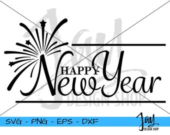 New Year SVG - Digital Download - New Years Cut Files - SVG JPEG dxf png - Fireworks