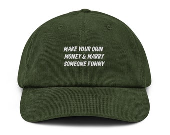 Make Your Own Money & Marry Someone Funny Embroidery Corduroy Hat, Soft Cotton Embroidered Dad Style Cap, Gift Ideas