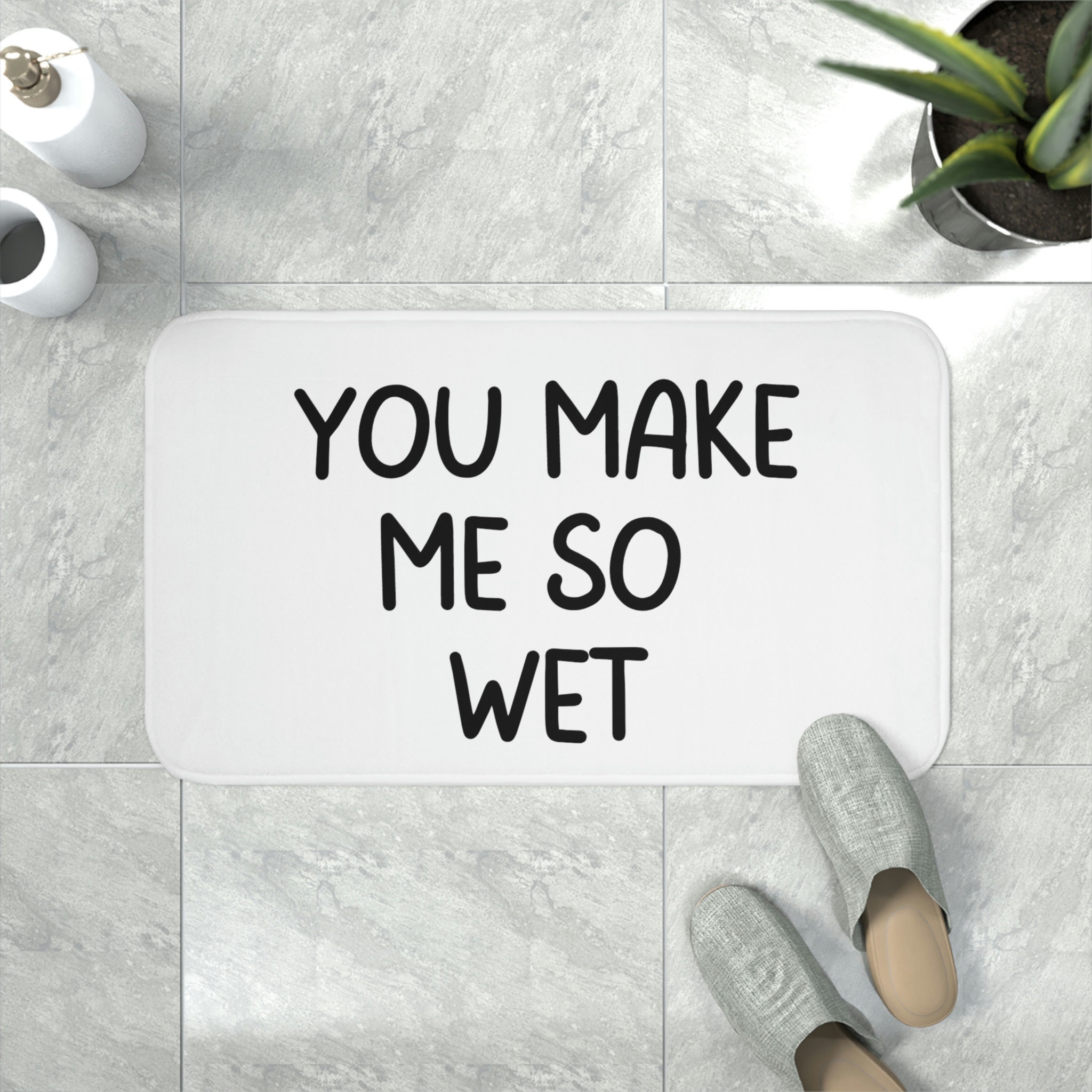 You Make Me so Wet Memory Foam Bath Mat Naughty Bath Mat Etsy