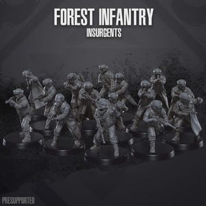 May include: A group of grey miniature soldier figurines, each holding a rifle. The figures are on black circular bases. The text "FOREST INFANTRY INSURGENTS" is at the top of the image, with "PRESUPPORTED" at the bottom.
