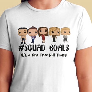 One Tree Hill Squad Goals T-Shirt