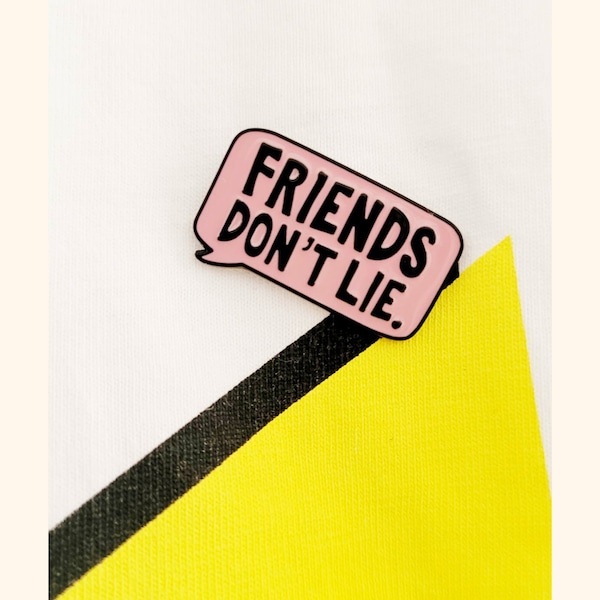 Friends don't lie-Pin, Anstecker für Freunde