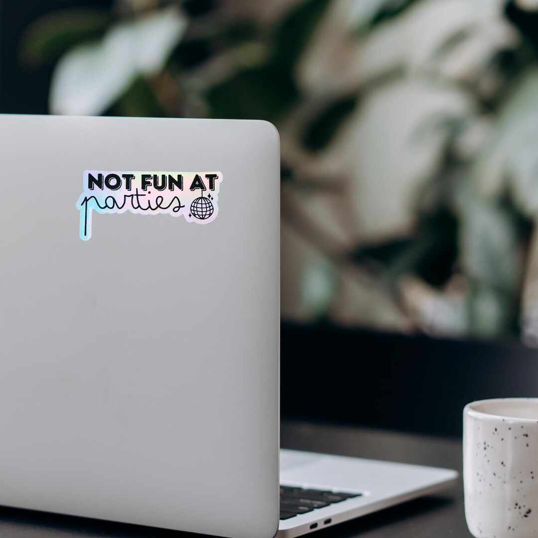 NOT FUN at PARTIES Funny Vinyl Sticker Holographic - Etsy