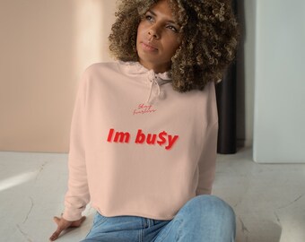 IM BUSY Ladies Crop Hoodie