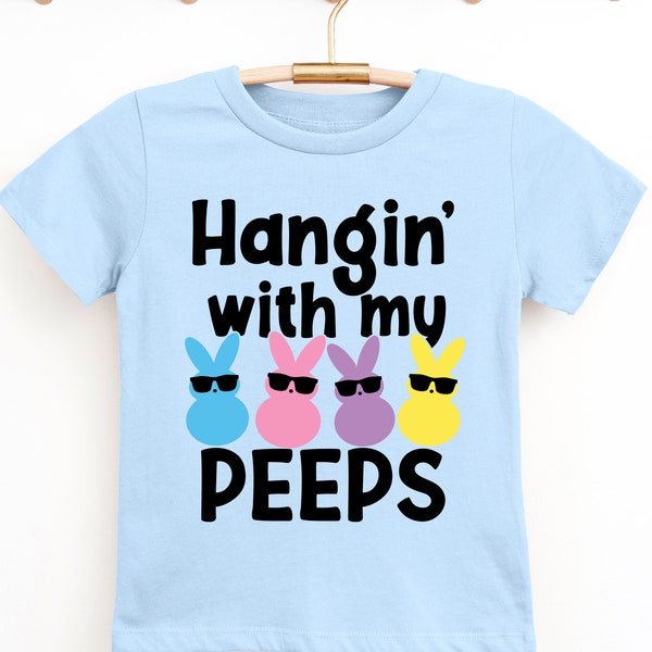 Easter Hangin' With My Peeps Kids T Shirt - Toddler Kids Youth Easter Shirt Hanging with my Peeps