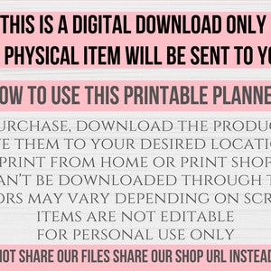 May include: Pink and white text on a woodgrain background with the text "This is a digital download only. No physical item will be sent to you. How to use this printable planner. After purchase, download the product files. Save them to your desired location. Print from home or print shop. Files can't be downloaded through the app. Colors may vary depending on screens. Items are not editable. For personal use only. Please do not share our files share our shop URL instead. Sassy Rogue Planners"