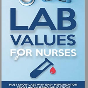 May include: A book cover with a blue background and the title "LAB VALUES FOR NURSES" in large blue letters. The cover also features a stethoscope, a magnifying glass, and a test tube with a drop of blood. The text "MUST KNOW LABS WITH EASY MEMORIZATION TRICKS AND NURSING IMPLICATIONS" is printed in black below the title. The author's name, "DR. GABRIEL J. CONNOR", is printed in black at the bottom of the cover.