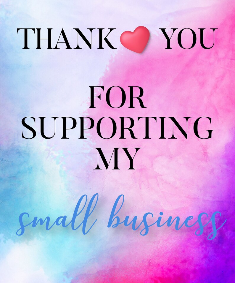 May include: A watercolor background with a pink heart and the text "THANK YOU FOR SUPPORTING MY small business".
