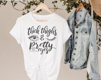 Pretty eyes & Thick Thighs | Women Tshirt | Funny Shirt | Plus Size
