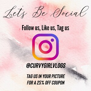 May include: A pink and grey watercolour background with the text "Let's Be Social" in black cursive font. Below the text is a white rectangle with the text "Follow us, Like us, Tag us" in black font. Below that is an Instagram logo in a white circle with a pink outline. Below the logo is the text "@CURVYGIRLVLOGS" in black font. Below that is the text "TAG US IN YOUR PICTURE FOR A 25% OFF COUPON" in black font.