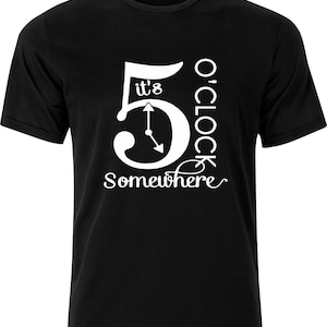Its 5 o&#39;clock Somewhere  beer lovers Adult Cotton T-shirt