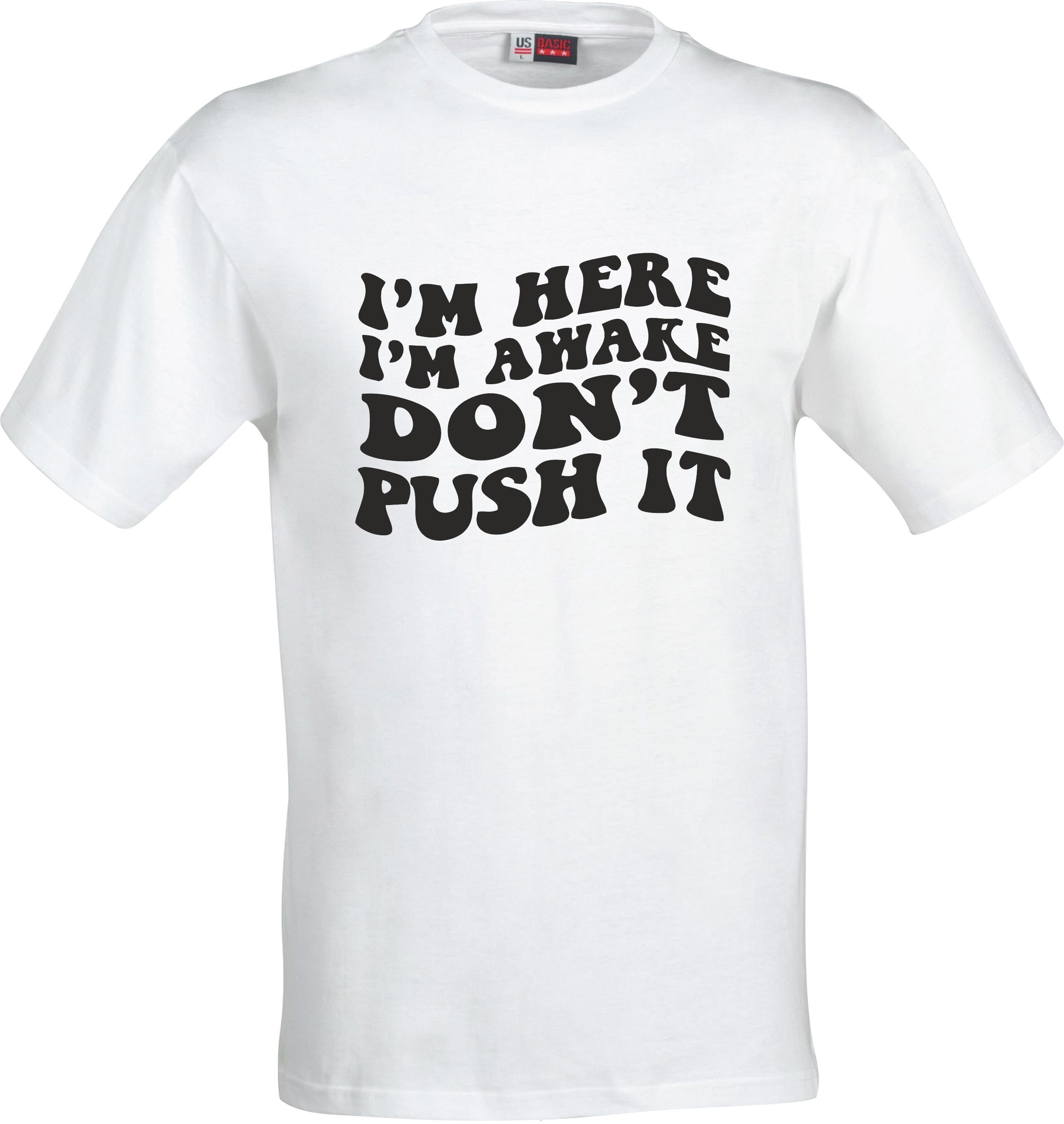 Im Here Im Awake Dont Push It Funny Adult Humour Cotton T-shirt - Etsy UK