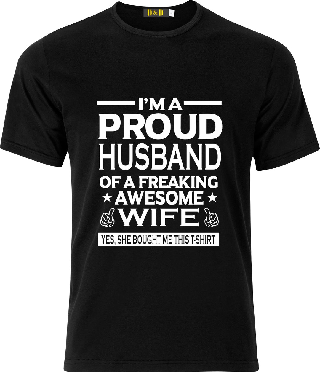 Proud HUSBAND of a Freaking Awesome Wife Yes She Bought Me This T Shirt ...