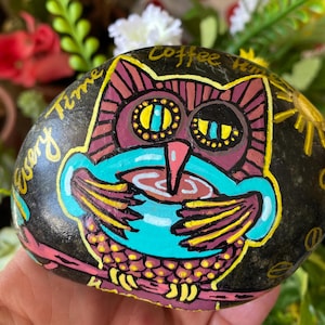 Every Time Coffee Time, Humorous Owl Hand Painted Stone, Coffee Lovers Gift, Paperweight Double Sided Solid Rock