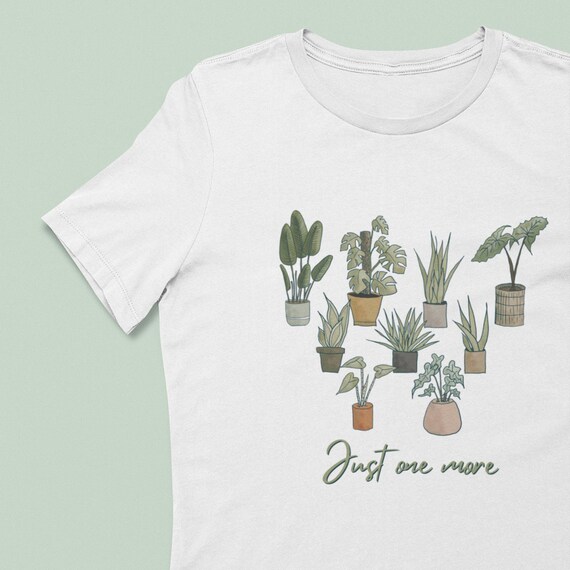 Just One More Plant Tshirt Plant Lover Tee Gardening Shirt Etsy