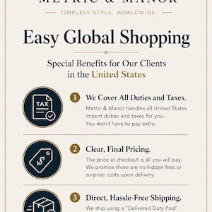 May include: A beige informational graphic titled M&M Metric & Manor, Timeless Style. Worldwide. It outlines Easy Global Shopping benefits for United States clients, including tax coverage, clear final pricing, and direct shipping with icons.