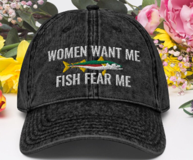 Women Want Me Fish Fear Me, Women Want Me fish Fear Me hat, women love me fish fear me Casquette Embroidered Vintage Cotton Twill Cap 