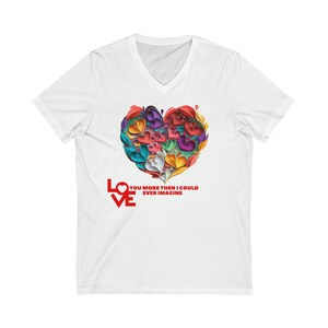 Happy Valentines Day Short Sleeve V-Neck Tee Love you more then I could ever imagine, Matching , Perfect Unisex gift