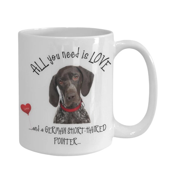 Short Haired Pointer coffee mug Short haired pointer coffee cup , All you need is love and a german short-haired pointer mug Dog mug Dog cup