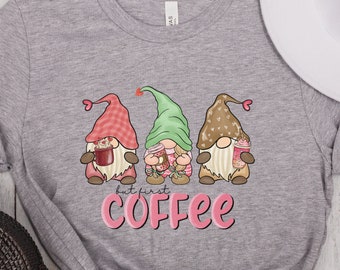 But First Coffee Valentines T-Shirt, Happy Valentine's Day Gnomes Drinking Coffee with Hearts Shirt, Coffee Lover Gift Tee