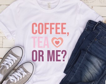 Coffee Tea or Me Valentines Shirt, Happy Valentines Day T-Shirt, Cute Retro Graphic Tee