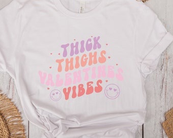 Thick Thighs Valentine Vibes T-Shirt, Retro Happy Valentine's Day Shirt, Cute Positive Encouragement Graphic Tee