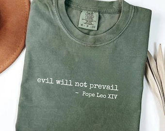 Pope Leo XIV Quote Comfort Colors® Shirt, Robert Prevost Pope American, Catholic Church, Evil Will Not Prevail Quote, New Pope Leo Shirt