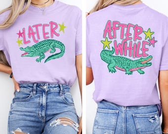 Funny Later Gator Comfort Colors, After While Crocodile T-Shirt, Trendy Apparel, Funny Graphic