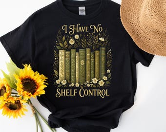 I Have No Shelf Control Shirt, Bookworm Gift, Book T-shirt, Librarian Shirt, Book Lover Shirt, Reading Teacher Shirt, Reading Shirt