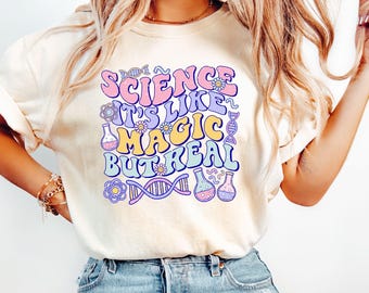 Comfort Colors® Science It's Like Magic But Real Shirt, Science Teacher Tee, Women in Science Top