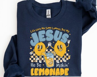 Life Gave Me Some Lemons, But My Jesus, He Be Makin' Lemonade Sweatshirt/Hoodie, Faith Quote Youth Sweat, Lemonade Kids Hoodie, Child of God