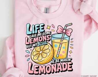 Life Gave Me Some Lemons, But My Jesus, He Be Makin' Lemonade Sweatshirt/Hoodie, Faith Quote Youth Sweat, Lemonade Kids Hoodie, Child of God
