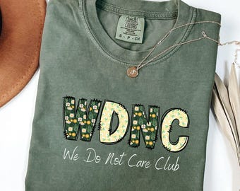 WDNC - We Do Not Care Club Shirt, Menopause Perimenopause Women, Menopause Attitude Shirt, Comfort Colors Tee, Vintage Washed Unisex T-shirt
