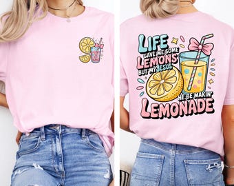 Life Gave Me Some Lemons But My Jesus He Be Makin' Lemonade Shirt, Christian T-Shirt, Faith Shirt, God's Got My Back, Funny Lemonade Tee