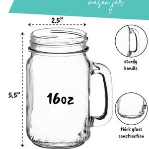 May include: Clear glass mason jar with a sturdy handle, approximately 14 cm tall and 6.35 cm wide. The jar holds 16oz and features thick glass construction. The words "mason jar" are written in cursive at the top.