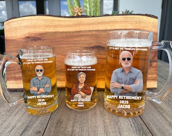 May include: Three clear glass beer mugs and a glass with a handle, each filled with beer. The mugs feature personalized illustrations of people and the text "EVERY SIP TASTE LIKE IT'S NOT MY PROBLEM ANYMORE" and "HAPPY RETIREMENT 2025 JACOB" or "MARY".