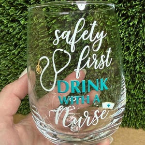 Safety First Nurse Wine Glass, Funny RN Gift