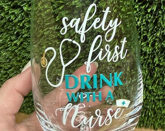 Safety First Nurse Wine Glass, Funny RN Gift